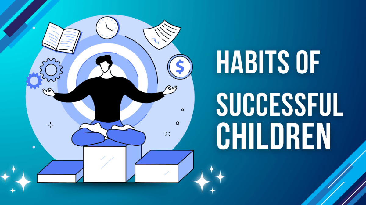 The Habits of Highly Successful Children: A Guide to Fostering Excellence